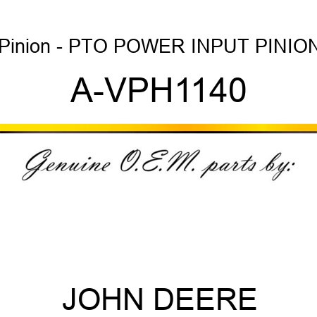 Pinion - PTO POWER INPUT PINION A-VPH1140