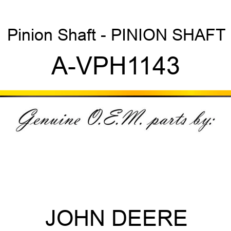 Pinion Shaft - PINION SHAFT A-VPH1143