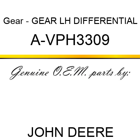 Gear - GEAR, LH DIFFERENTIAL A-VPH3309