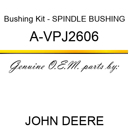 Bushing Kit - SPINDLE BUSHING A-VPJ2606