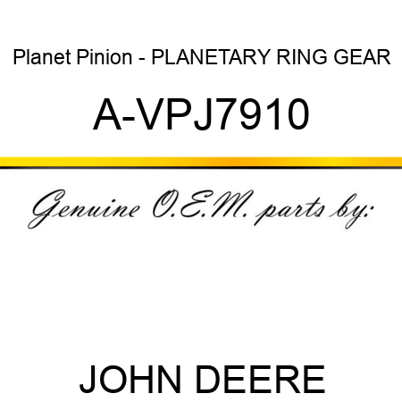 Planet Pinion - PLANETARY RING GEAR A-VPJ7910