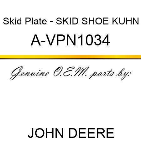 Skid Plate - SKID SHOE KUHN A-VPN1034