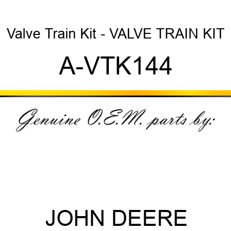 Valve Train Kit - VALVE TRAIN KIT A-VTK144