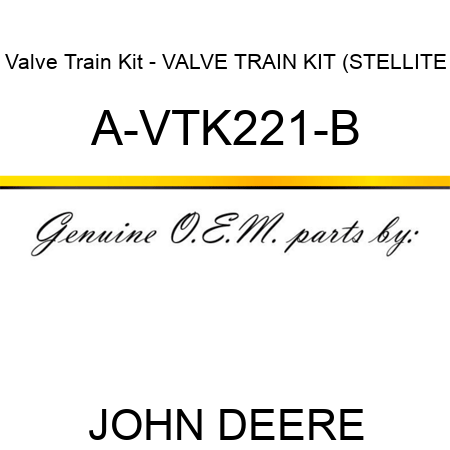 Valve Train Kit - VALVE TRAIN KIT (STELLITE A-VTK221-B