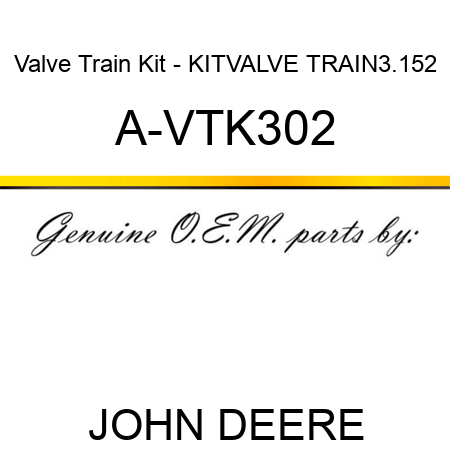 Valve Train Kit - KIT,VALVE TRAIN,3.152 A-VTK302
