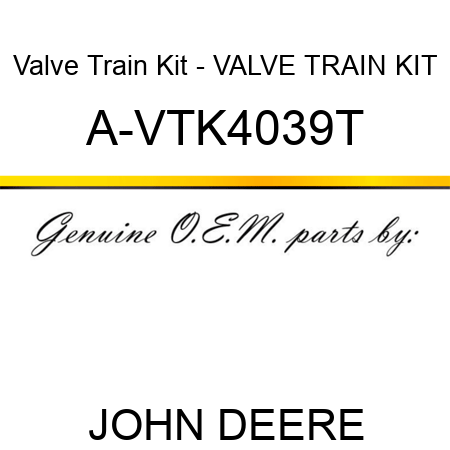 Valve Train Kit - VALVE TRAIN KIT A-VTK4039T