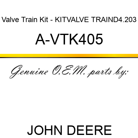 Valve Train Kit - KIT,VALVE TRAIN,D4.203 A-VTK405