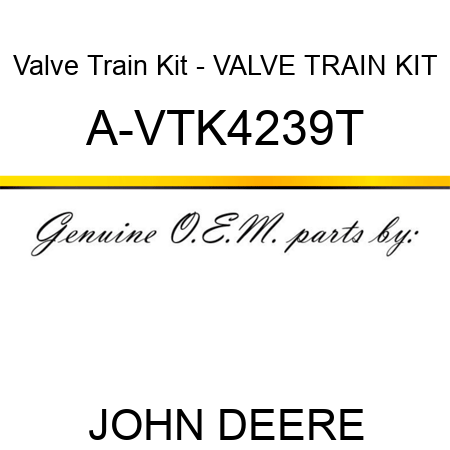 Valve Train Kit - VALVE TRAIN KIT A-VTK4239T