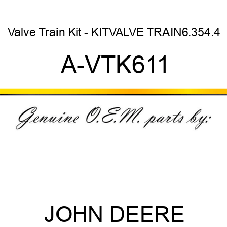 Valve Train Kit - KIT,VALVE TRAIN,6.354.4 A-VTK611