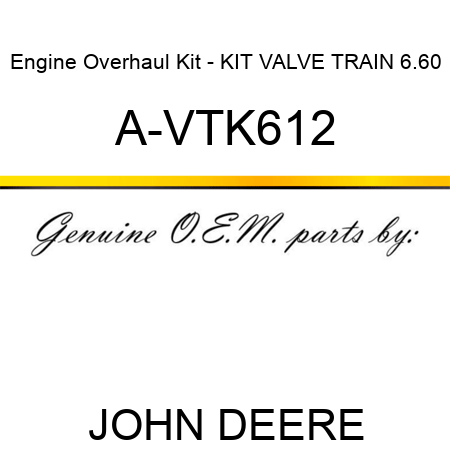Engine Overhaul Kit - KIT, VALVE TRAIN, 6.60 A-VTK612