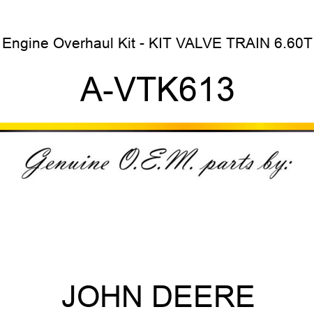 Engine Overhaul Kit - KIT, VALVE TRAIN, 6.60T A-VTK613