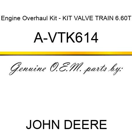 Engine Overhaul Kit - KIT, VALVE TRAIN, 6.60T A-VTK614