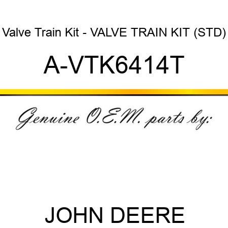 Valve Train Kit - VALVE TRAIN KIT (STD) A-VTK6414T