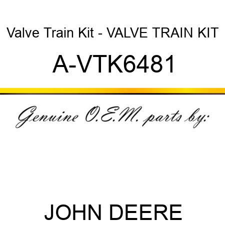Valve Train Kit - VALVE TRAIN KIT A-VTK6481