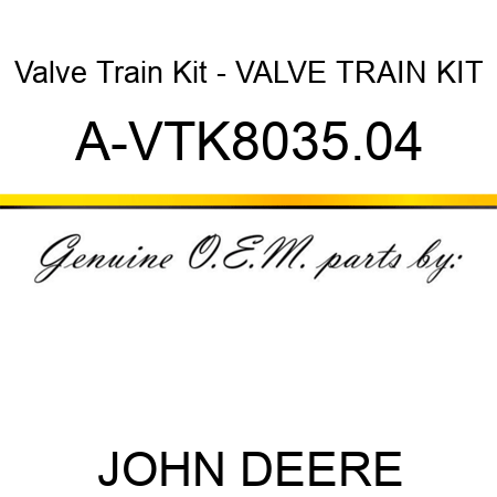 Valve Train Kit - VALVE TRAIN KIT A-VTK8035.04