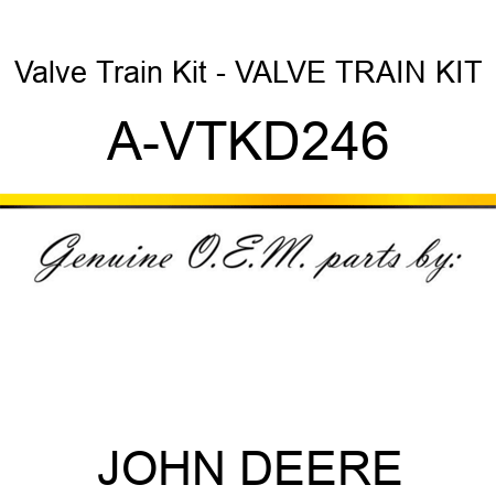 Valve Train Kit - VALVE TRAIN KIT A-VTKD246