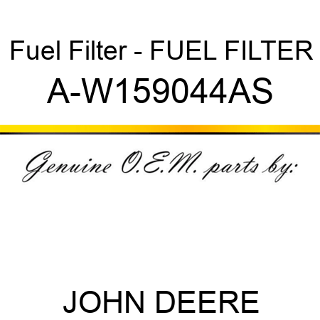 Fuel Filter - FUEL FILTER A-W159044AS