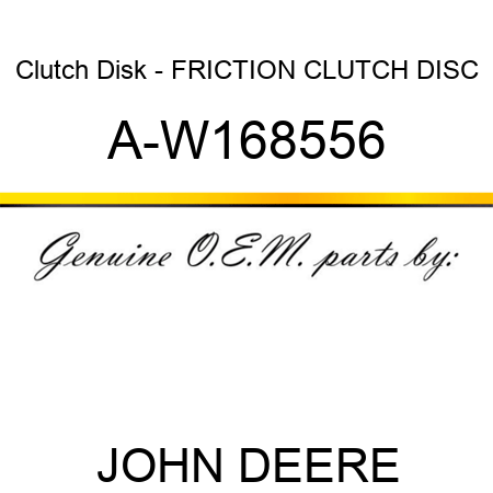Clutch Disk - FRICTION CLUTCH DISC A-W168556