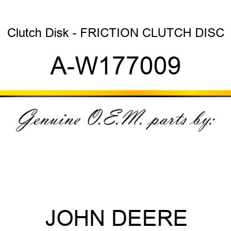 Clutch Disk - FRICTION CLUTCH DISC A-W177009