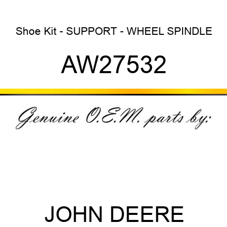 Shoe Kit - SUPPORT - WHEEL SPINDLE AW27532