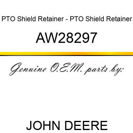 PTO Shield Retainer - PTO Shield Retainer AW28297