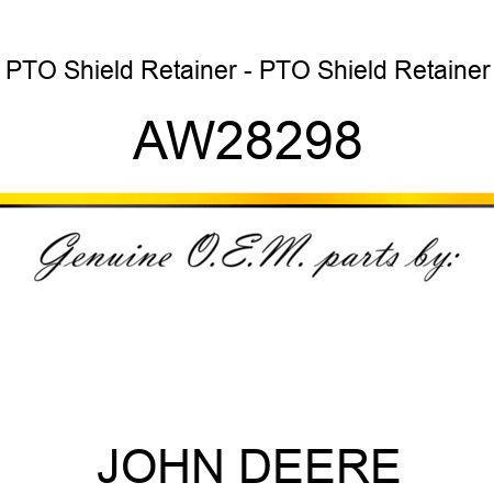 PTO Shield Retainer - PTO Shield Retainer AW28298