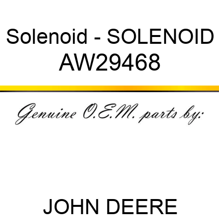 Solenoid - SOLENOID AW29468