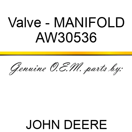 Valve - MANIFOLD AW30536