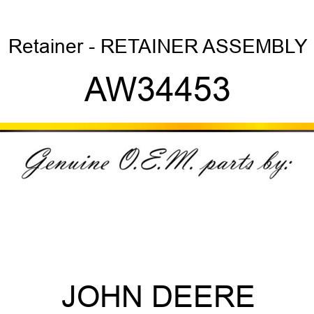 Retainer - RETAINER ASSEMBLY AW34453