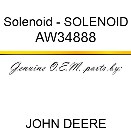 Solenoid - SOLENOID AW34888
