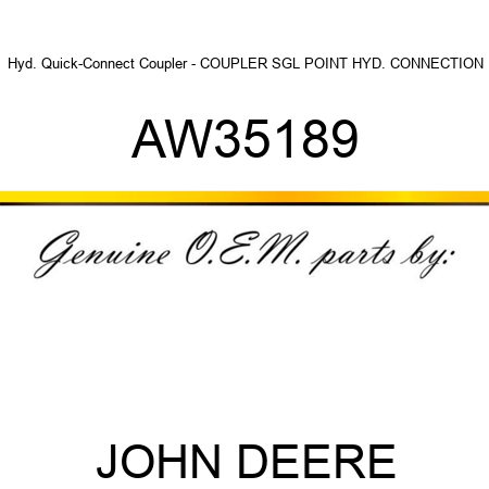Hyd. Quick-Connect Coupler - COUPLER, SGL POINT HYD. CONNECTION AW35189