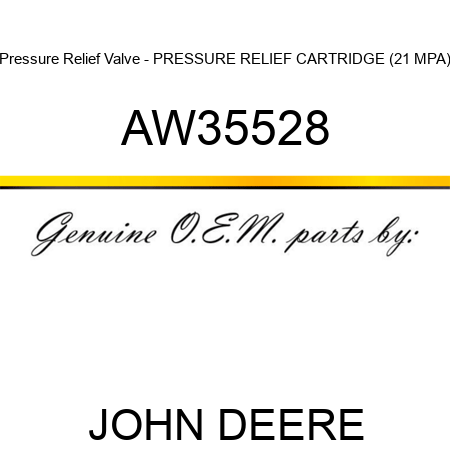 Pressure Relief Valve - PRESSURE RELIEF CARTRIDGE (21 MPA) AW35528