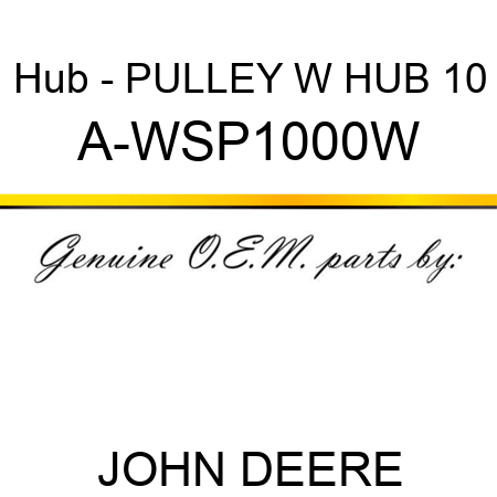 Hub - PULLEY W HUB 10 A-WSP1000W