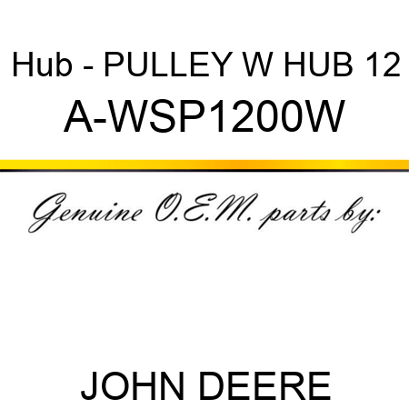 Hub - PULLEY W HUB 12 A-WSP1200W