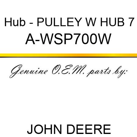 Hub - PULLEY W HUB 7 A-WSP700W