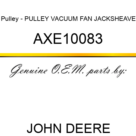 Pulley - PULLEY, VACUUM FAN JACKSHEAVE AXE10083