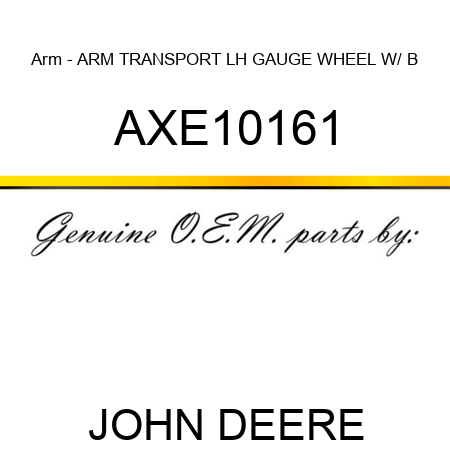 Arm - ARM, TRANSPORT, LH GAUGE WHEEL W/ B AXE10161
