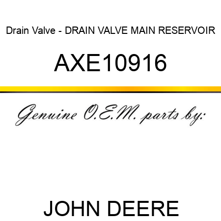 Drain Valve - DRAIN VALVE, MAIN RESERVOIR AXE10916
