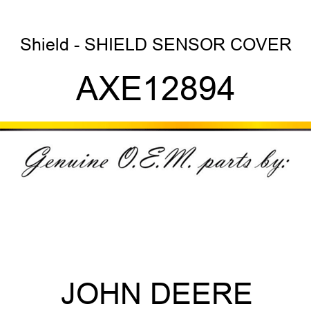 Shield - SHIELD, SENSOR COVER AXE12894