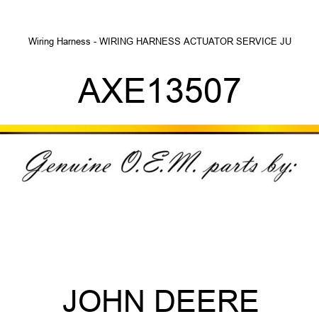 Wiring Harness - WIRING HARNESS, ACTUATOR SERVICE JU AXE13507