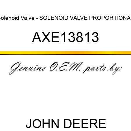 Solenoid Valve - SOLENOID VALVE, PROPORTIONAL AXE13813