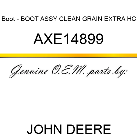 Boot - BOOT, ASSY, CLEAN GRAIN, EXTRA HC AXE14899