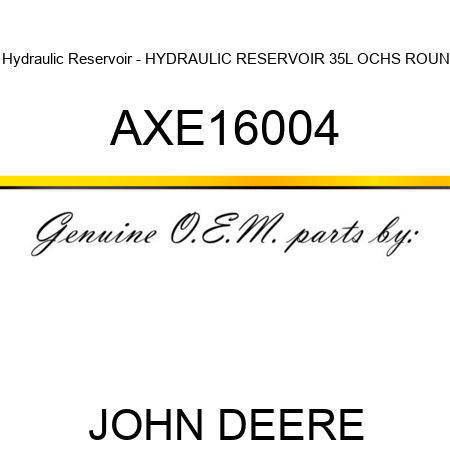 Hydraulic Reservoir - HYDRAULIC RESERVOIR, 35L OCHS, ROUN AXE16004