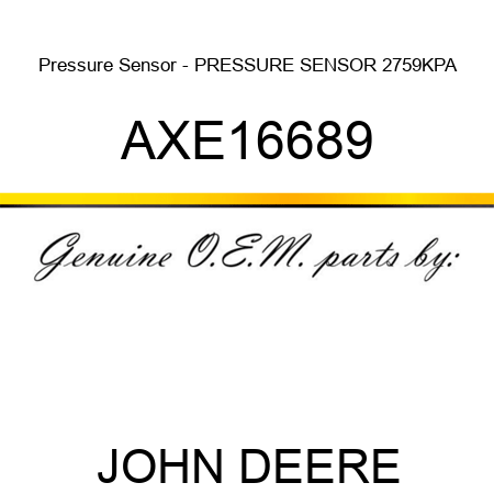 Pressure Sensor - PRESSURE SENSOR, 2759KPA AXE16689