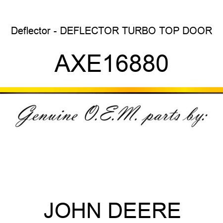 Deflector - DEFLECTOR, TURBO TOP DOOR AXE16880
