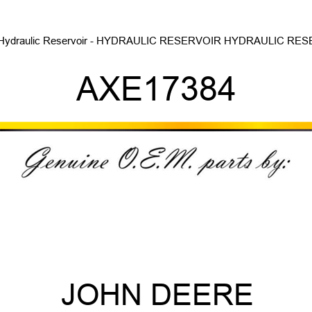 Hydraulic Reservoir - HYDRAULIC RESERVOIR, HYDRAULIC RESE AXE17384