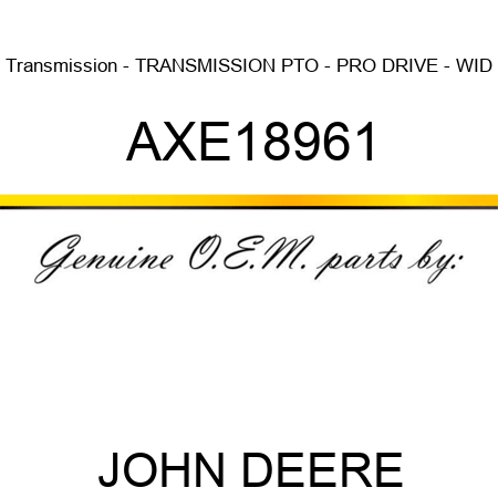 Transmission - TRANSMISSION, PTO - PRO DRIVE - WID AXE18961