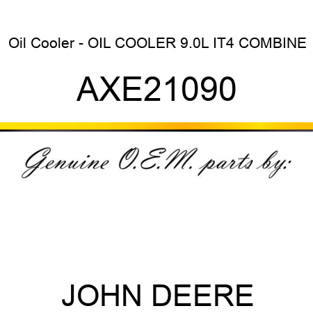 Oil Cooler - OIL COOLER, 9.0L IT4 COMBINE AXE21090