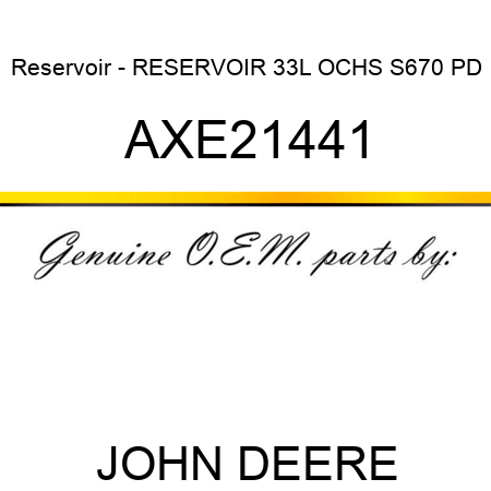 Reservoir - RESERVOIR, 33L OCHS, S670 PD AXE21441