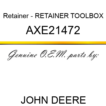 Retainer - RETAINER, TOOLBOX AXE21472